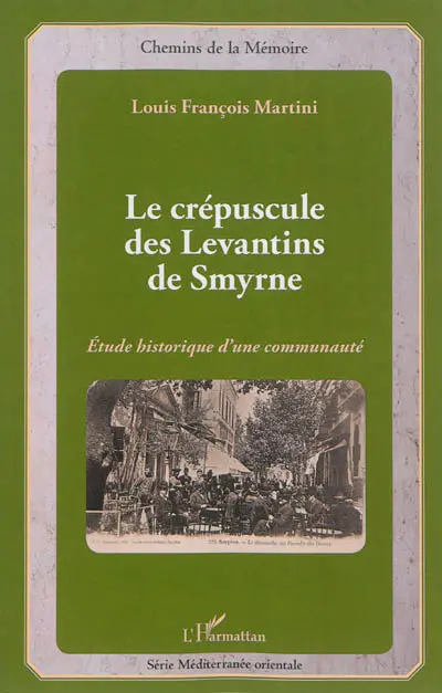 Le crépuscule des Levantins de Smyrne : étude historique d'une communauté