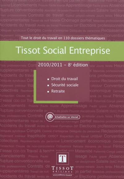 Tissot social entreprise 2010-2011 : tout le droit du travail en 110 dossiers thématiques