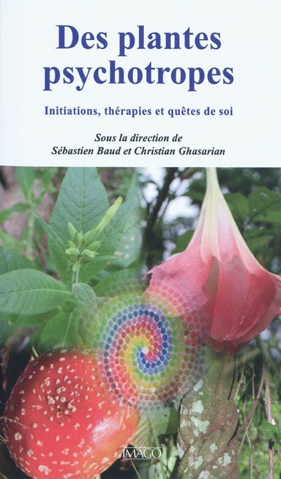 Des plantes psychotropes : initiations, thérapies et quêtes de soi