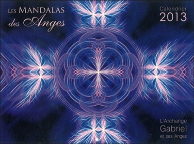 Les mandalas des anges : calendrier 2013 : l'archange Gabriel et ses anges