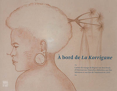 A bord de La Korrigane : carnet de voyage de Régine van den Broek d'Obrenan aux Nouvelles-Hébrides, aux îles Salomon et aux îles de l'Amirauté en 1935