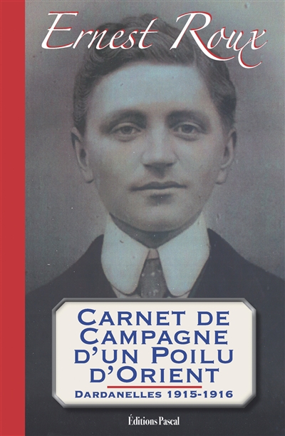 Carnet de campagne d'un poilu d'Orient : Dardanelles 1915-1916
