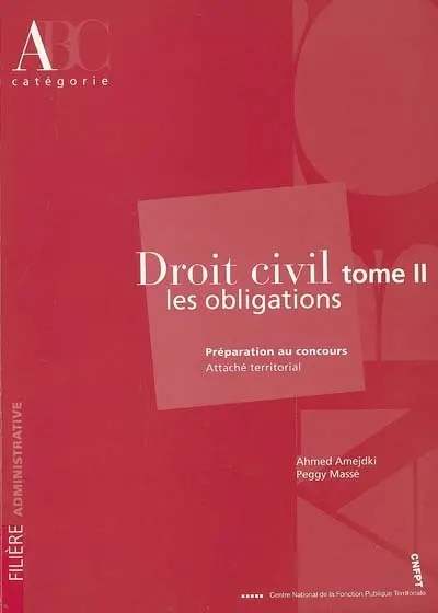 Droit civil : préparation au concours attaché territorial, catégorie A. Vol. 2. Les obligations