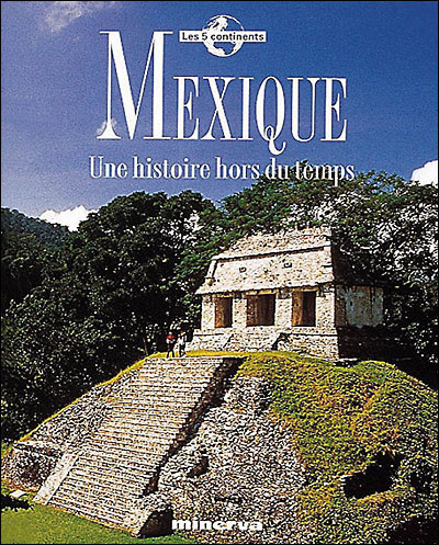 Mexique : une histoire hors du temps