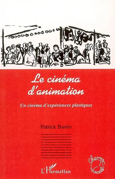 Le cinéma d'animation : un cinéma d'expériences plastiques