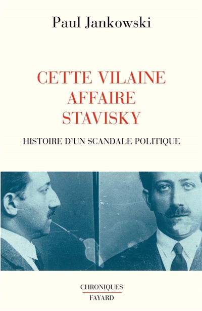 Cette vilaine affaire Stavisky : histoire d'un scandale politique