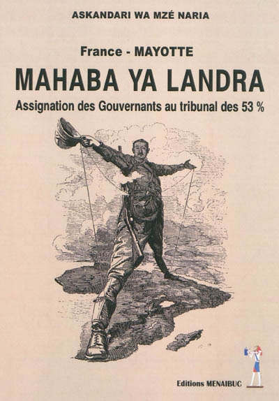 Mahaba ya landra : France-Mayotte : assignation des gouvernants au tribunal des 53 %