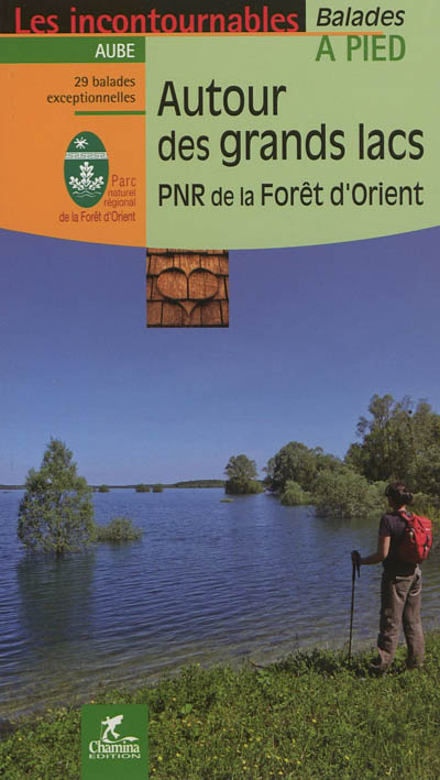 Autour des grands lacs : PNR de la forêt d'Orient : 29 balades exceptionnelles