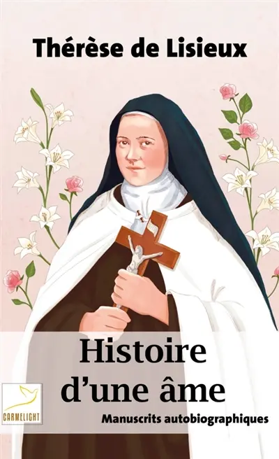 Histoire d'une âme : manuscrits autobiographiques