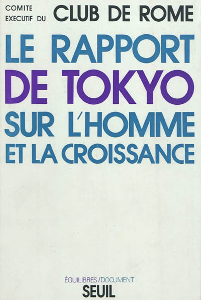 Rapport de Tokyo : symposium technique du Club de Rome sur le thème Vers une vision globale des problèmes humains, Tokyo, 24-25 octobre 1973
