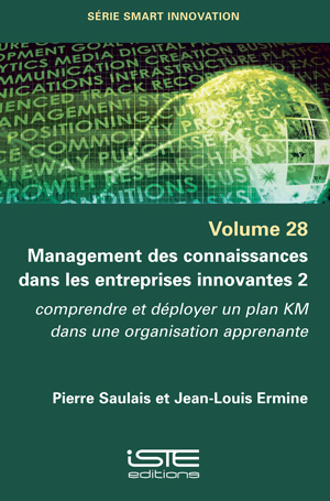 Management des connaissances dans les entreprises innovantes : comprendre et déployer un plan KM dans une organisation apprenante. Vol. 2