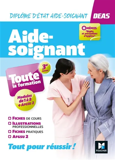 Aide-soignant, toute la formation : diplôme d'Etat aide-soignant, DEAS : modules de 1 à 8 + AFGSU 2