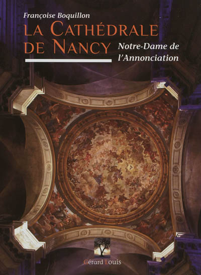 La cathédrale de Nancy : Notre-Dame de l'Annonciation