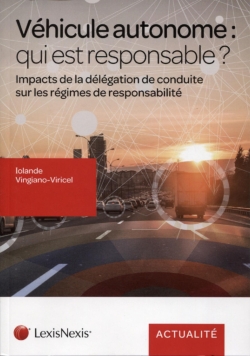 Véhicule autonome : qui est responsable ? : impacts de la délégation de conduite sur les régimes de responsabilité