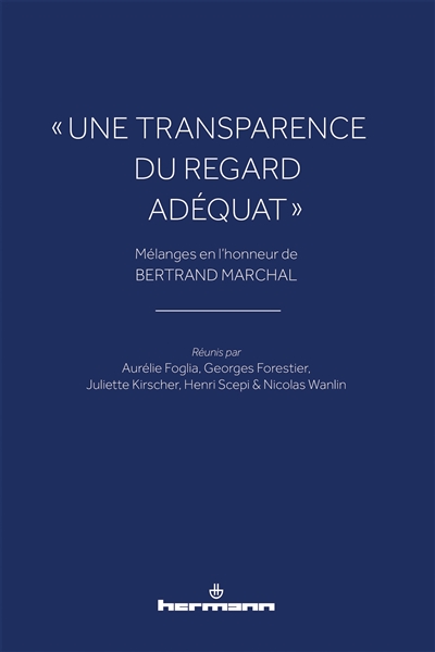 Une transparence du regard adéquat : mélanges en l'honneur de Bertrand Marchal