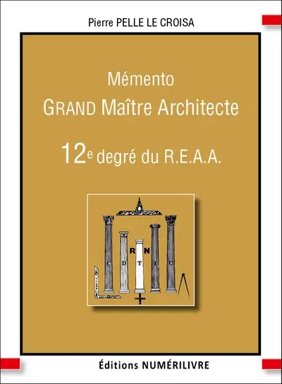 Mémento du 12e degré du REAA : grand maître architecte