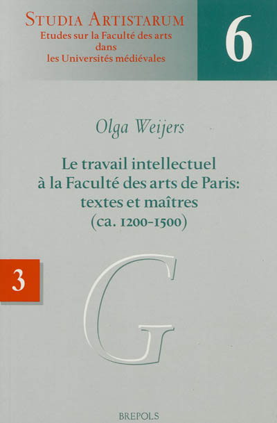 Le travail intellectuel à la Faculté des arts de Paris : textes et maîtres (ca 1200-1500). Vol. 3. Répertoire des noms commençant par G