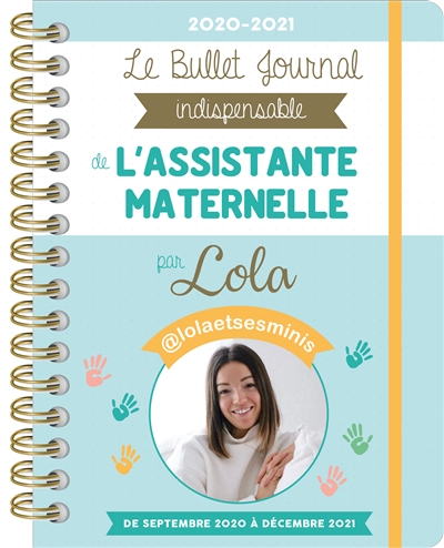 Le bullet journal indispensable de l'assistante maternelle : 2020-2021 : de septembre 2020 à décembre 2021