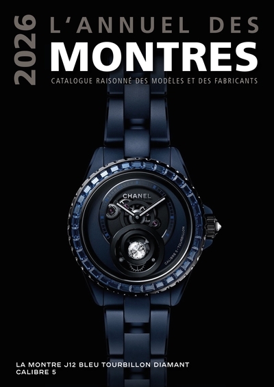 L'annuel des montres 2026 : catalogue raisonné des modèles et des fabricants