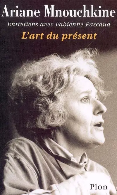 L'art du présent : entretiens avec Fabienne Pascaud