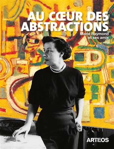 Au cœur des abstractions : Marie Raymond et ses amis