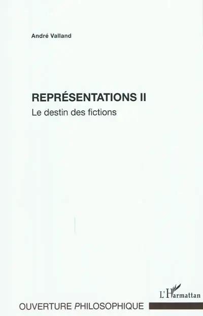Représentations. Vol. 2. Le destin des fictions