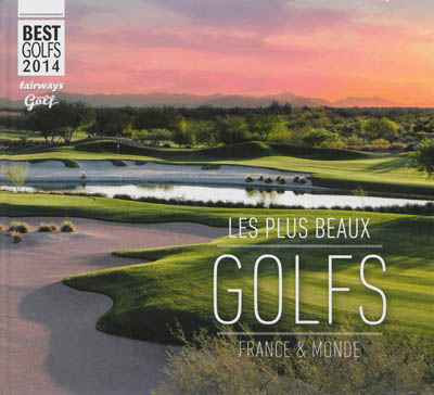 Les plus beaux golfs : France & monde : best golfs 2014
