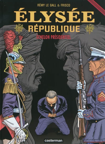 Elysée république. Vol. 3. Echelon présidentiel