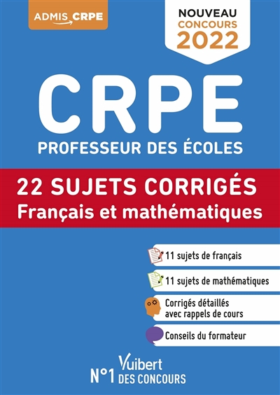 CRPE, professeur des écoles : français et mathématiques, 22 sujets corrigés, entrainement intensif : écrit, nouveau concours 2022