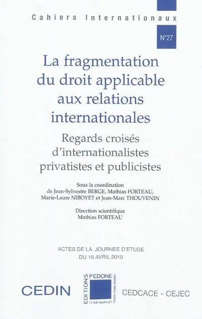 La fragmentation du droit applicable aux relations internationales : regards croisés d'internationalistes privatistes et publicistes : actes de la journée d'études, 16 avril 2010