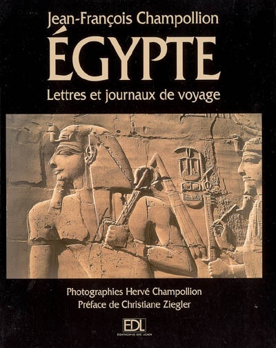 L'Egypte de Jean-François Champollion : lettres et journaux du voyage 1828-1829