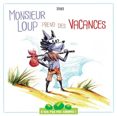 C'est pas des salades. Monsieur Loup prend des vacances