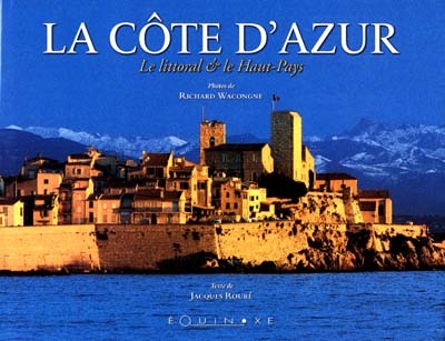 La Côte d'Azur : le littoral et le haut pays