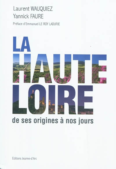 La Haute-Loire : de ses origines à nos jours