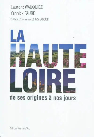 La Haute-Loire : de ses origines à nos jours