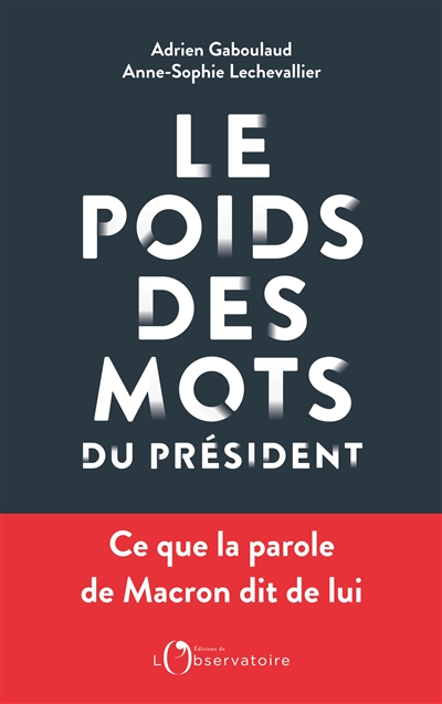 Le poids des mots du Président : ce que la parole de Macron dit de lui
