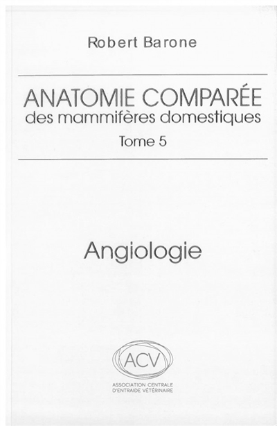 Anatomie comparée des mammifères domestiques. Vol. 5. Angiologie
