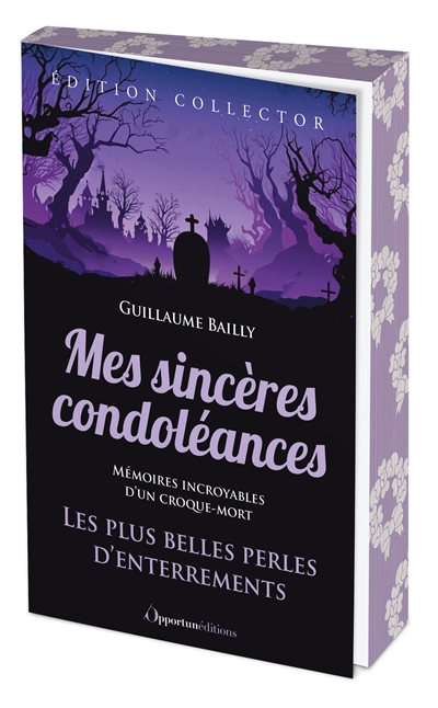 Mes sincères condoléances : les plus belles perles d'enterrements : mémoires incroyables d'un croque-mort