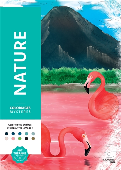 Nature : 100 coloriages mystères inédits : coloriez les chiffres et lettres et découvrez l'image !