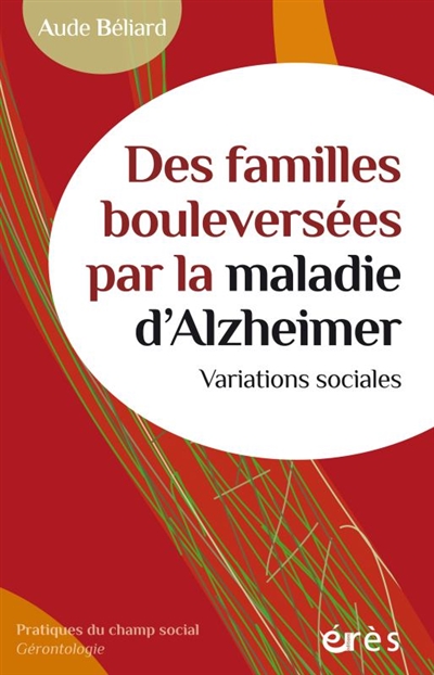 Des familles bouleversées par la maladie d'Alzheimer : variations sociales