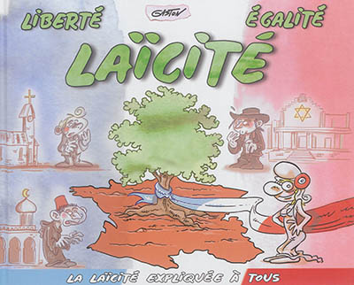 Liberté égalité laïcité - La laïcité expliquée à tous