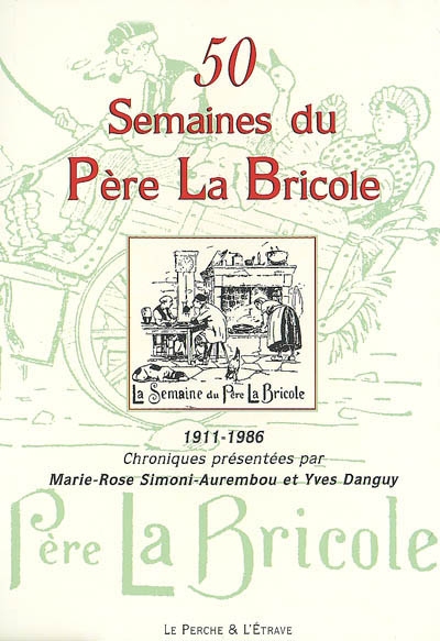 50 semaines du Père La Bricole : 1911-1986 : chroniques