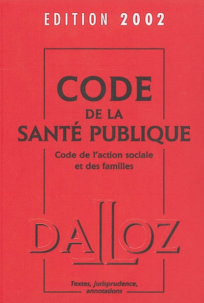 Code de la santé publique 2002, code de l'action sociale et des familles, édition 2002