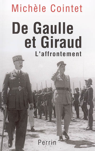 De Gaulle et Giraud : l'affrontement 1942-1944