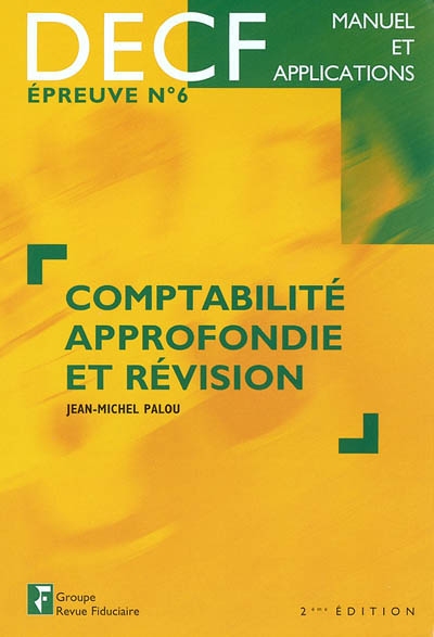 Comptabilité approfondie et révision : DECF, épreuve n° 6 : manuel et applications