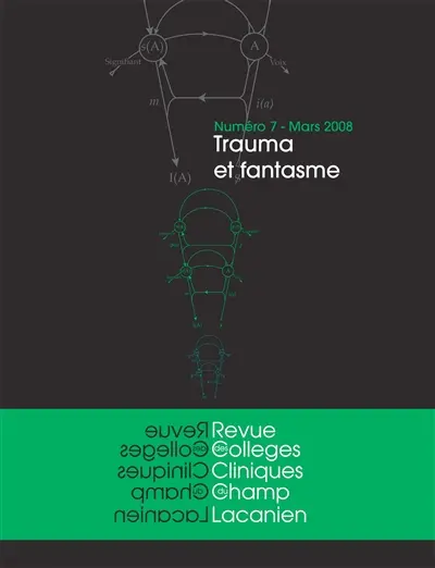 Revue des collèges cliniques du champ lacanien, n° 7. Trauma et fantasme