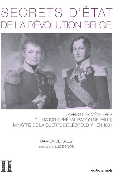 Secrets d'Etat de la révolution belge : d'après les mémoires du major-général baron de Failly, ministre de la guerre de Léopold Ier en 1831