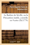Le Barbier de Séville, ou la Précaution inutile, sur le théâtre de la Comédie-Française (éd 1778) : avec une Lettre modérée sur la chute et la critique du Barbier de Séville