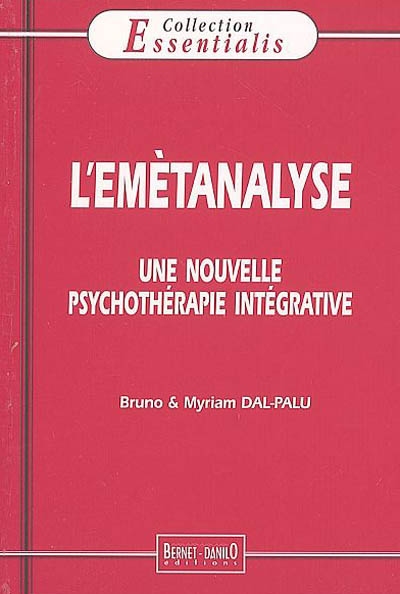 L'emètanalyse : une approche analytique et intégrative : une nouvelle psychothérapie intégrative