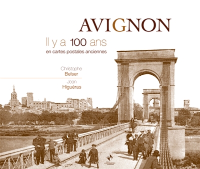 Avignon : il y a 100 ans : en cartes postales anciennes